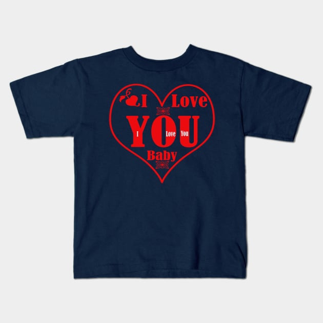 Baby I Love You Kids T-Shirt by PinkBorn